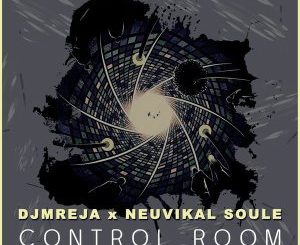 DJMreja & Neuvikal Soule – Control Room