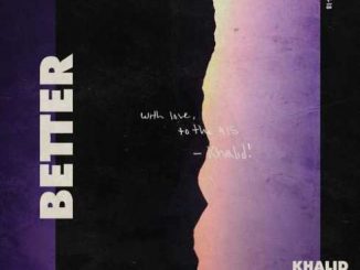 Khalid – Better (CDQ)