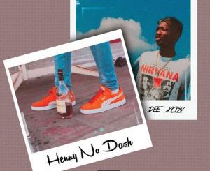 Dee Xclsv – Henny No Dash