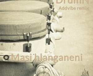 DrumN – Masi hlanganeni (Addvibe Deepfro Remix)