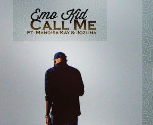 Emo Kid – Call Me Ft. Mandisa Kay & Jozlina