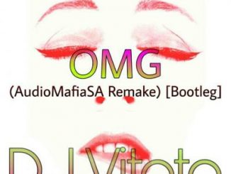 DJ Vitoto - OMG (AudioMafiaSA Remake) [Bootleg]