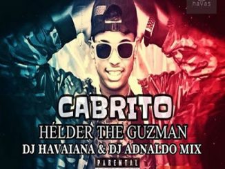 Hélder The Guzman - Cabrito Ft. Dj Havaiana, Dj Adnaldo Mix & Dj Kapiro Jr