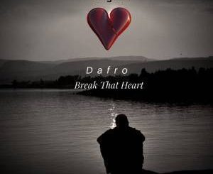 Dafro – Break That Heart (Original Mix)