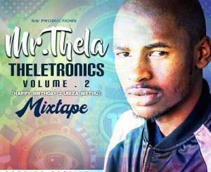 Mr Thela – Theletronics Vol.2 (HBD Biza Wethu)