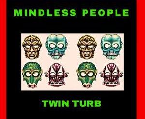 Twin-Turb – Mindless People