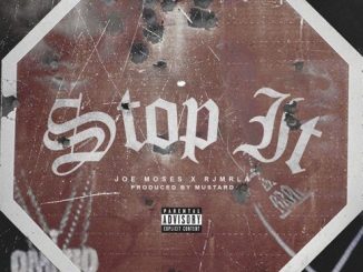 Joe Moses – Stop It Ft. RJMrLa