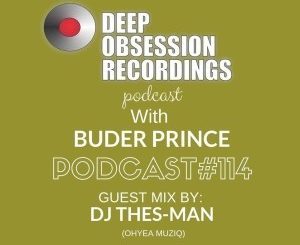 DJ Thes-Man – Deep Obsession Recordings Podcast 114 with Buder Prince