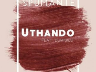 Spumante – Uthando Ft. Dumisile