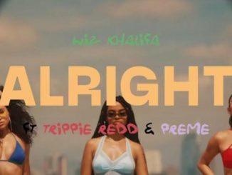 Video: Wiz Khalifa – Alright Ft. Trippie Redd & Preme