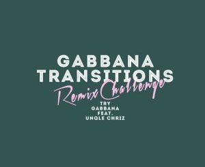 Gabbana Ft. Unqle Chriz – Try (Benediction Remix)