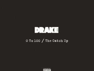 Drake – 0 To 100 / The Catch Up