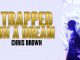 Chris Brown – Trapped In A Dream