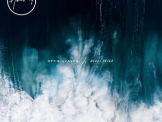 ALBUM: Hillsong Worship - OPEN HEAVEN / River Wild (Deluxe) [Live]