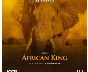 2Point 1 – African King Ft. Stormrise