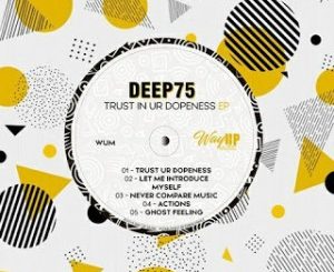 EP: Deep75 – Trust In Ur Dopeness