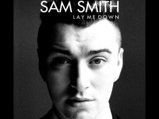 Sam Smith – Lay Me Down