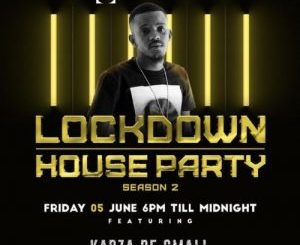 Kabza De Small - Lockdown House Party Season 2 Mix (June 5)