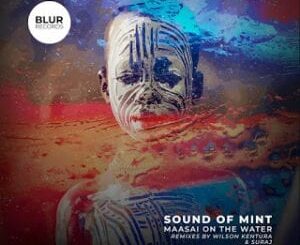 Sound Of Mint – Maasai on the Water (Wilson Kentura Remix)