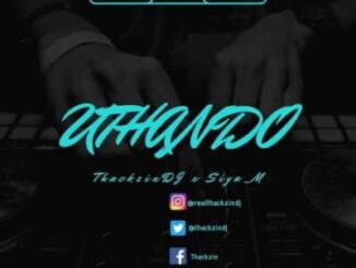 ThackzinDJ – Uthando Ft. Siya M