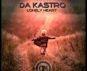 Da Kastro – Lonely Heart