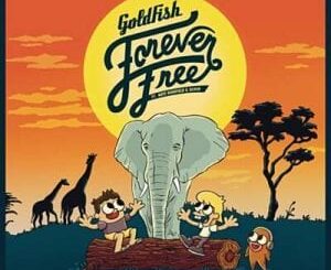 GoldFish – Forever Free ft. Nate Highfield & Dan Silver