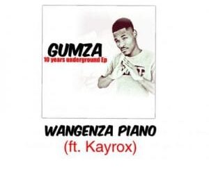 Gumza – Wangenza piano Ft. Kayorox