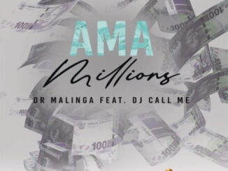 Dr Malinga – Ama Millions Ft. DJ Call me