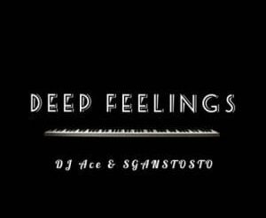 DJ Ace – Deep Feelings Ft. Sgantsotso