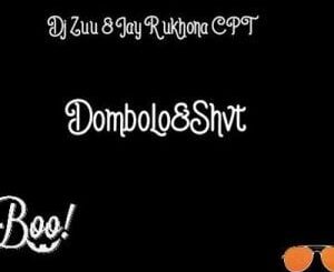 Dj Zuu – Dombolo & Shvt Ft. Jay R Ukhona