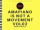 Deep Ck – Amapiano Is A Movement Vol. 02