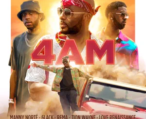 Manny Norté, 6LACK, Rema & Tion Wayne – 4AM (feat. Love Renaissance (LVRN))