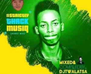 DJtwalatsa – StrictlyThackMusiQ [Guest Mix]