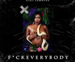 Gigi Lamayne – Fxck Everybody