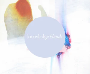 ALBUM: Knxwledge – Klouds