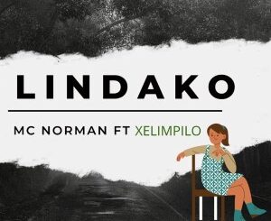 Mc Norman – Lindako Ft. Xelimpilo