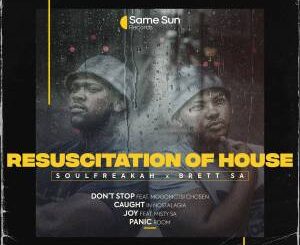 EP: Soulfreakah – Resuscitation Of House Ft. Brett SA