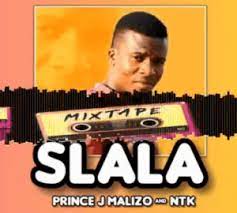 Prince J Malizo & NTK – SLALA