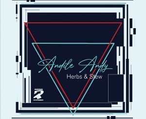 EP: AndileAndy – Herbs & Stew