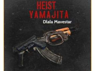 Dlala Mavestar – Heist Yamajita