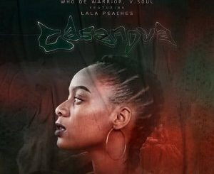 Who De Warrior – Casanova (DJ Tears PLK Legendary Mix) Ft. Lala Peaches