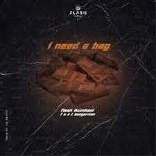 Flash Ikumkani – I Need A Bag ft. Bangerman