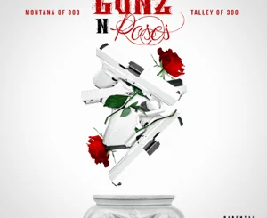 ALBUM: Montana of 300 & Talley Of 300 – Gunz n Roses