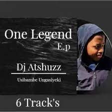 ALBUM: Dj Atshuzz – One Legend EP Vol 1