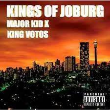 Major Kid – Kings of Joburg Ft. King Votos