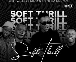 shimii-sa-gem-valley-musiq-–-soft-thrill