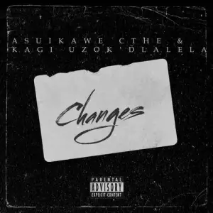 DOWNLOAD-Kagi-Uzokdlalela-–-Changes-ft-Aisuka-We-Cthe-–.webp