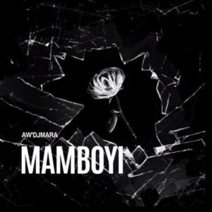 DOWNLOAD-AwDj-MAra-–-Mamboyi-–