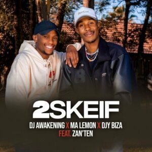 DOWNLOAD-DJ-Awakening-Ma-Lemon-Djy-Biza-–-2Skeif