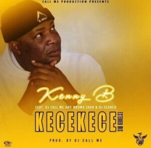 DOWNLOAD-Kenny-B-–-KeceKece-Ft-DJ-Call-Me-Mkoma